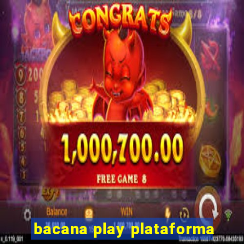 bacana play plataforma